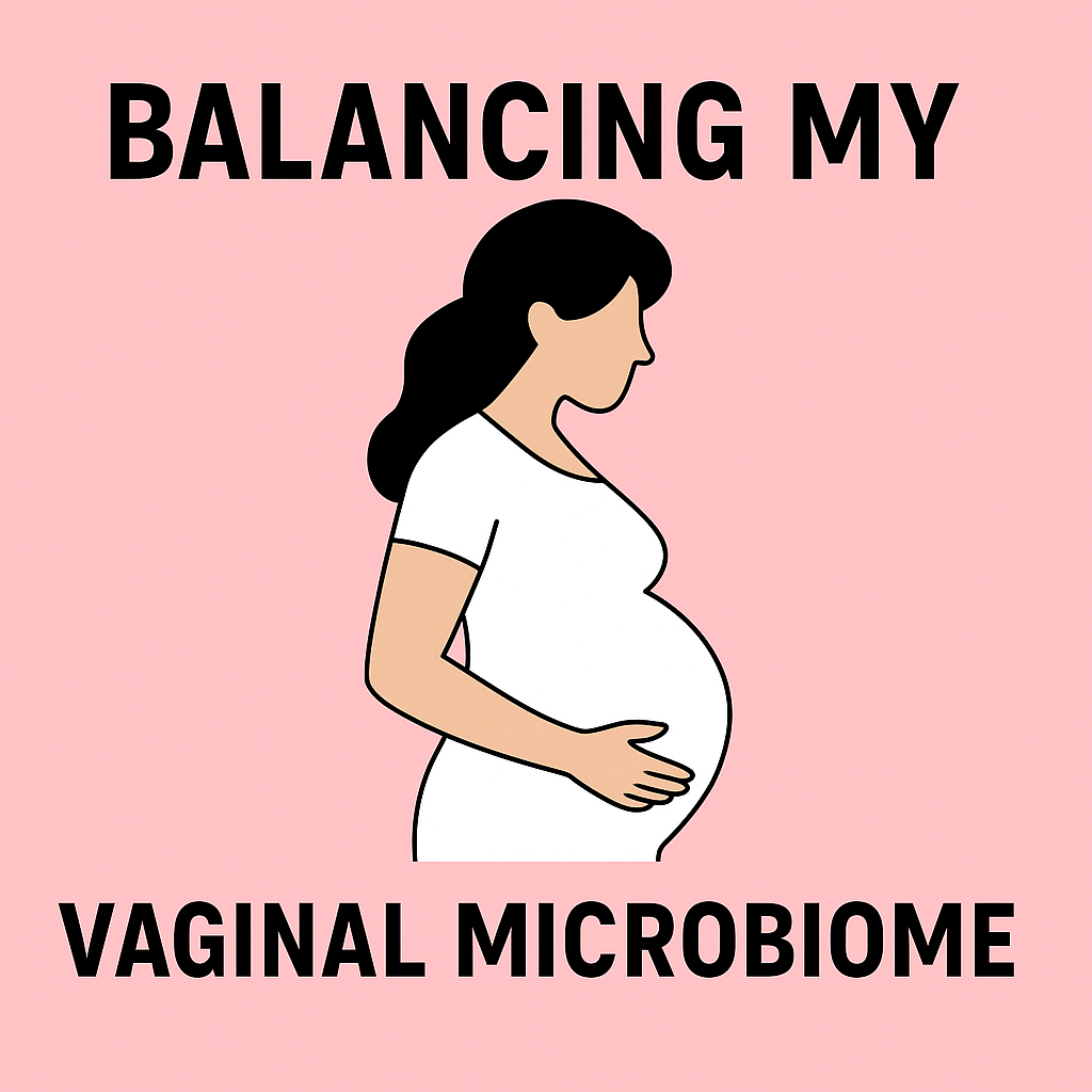 From Worry to Balance: My Vaginal Microbiome Journey in Pregnancy